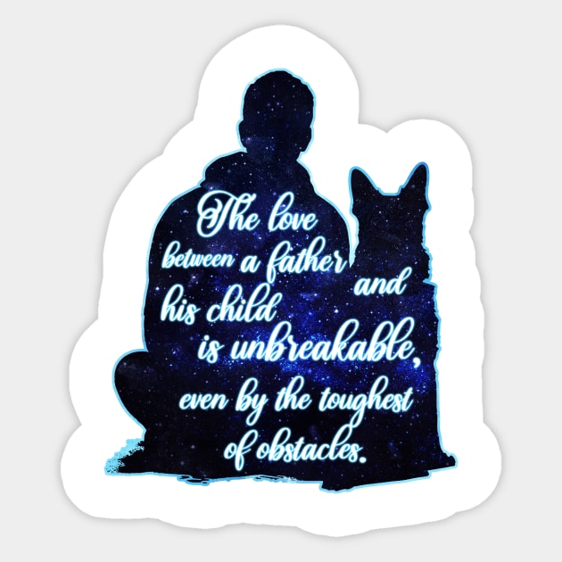 Dog The Love Between A Father And His Child Is Unbreakable, Even By The Toughest Of Obstacles Sticker by Happy Solstice